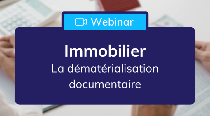 header_webinar_ged_dematerialisation_documentaire_immobilier