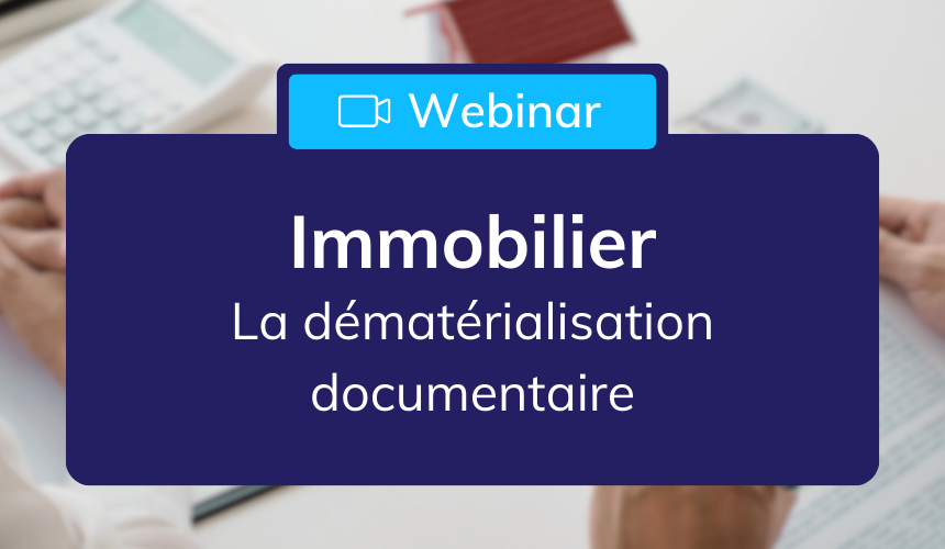 header_webinar_ged_dematerialisation_documentaire_immobilier