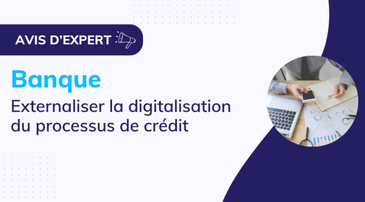 header_avis_expert_banque_externaliser_digitalisation_processus_credit_benefices