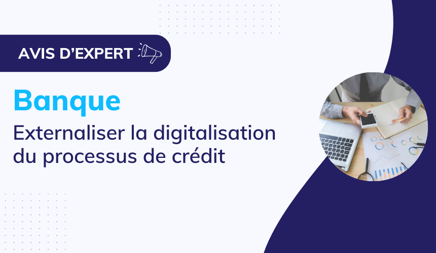header_avis_expert_banque_externaliser_digitalisation_processus_credit_benefices