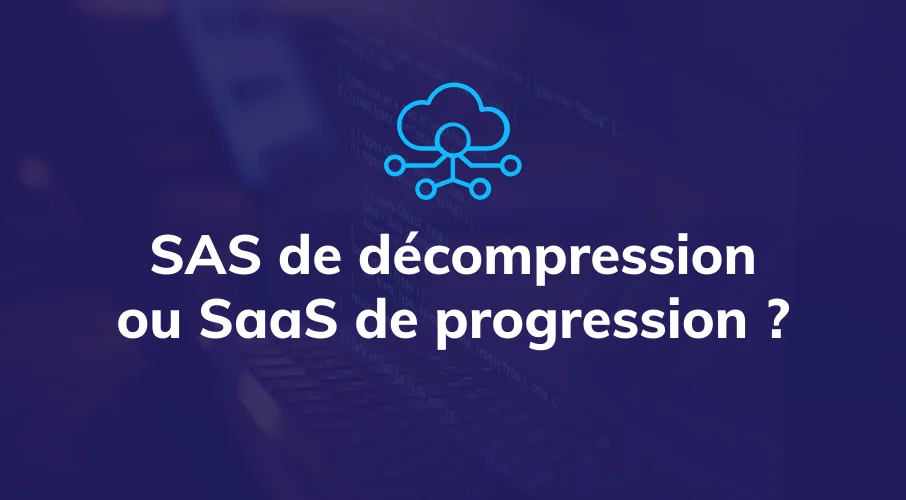 article_sas_decompression_saas_progression_logiciel