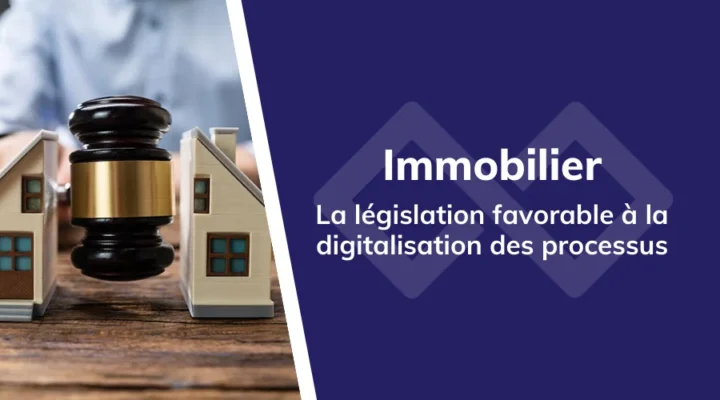 article_immobilier_legislation_digitalisation_processus_metier