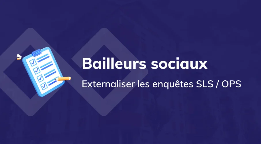 Bailleurs-sociaux-externalisez-vos-enquetes-SLS_-OPS