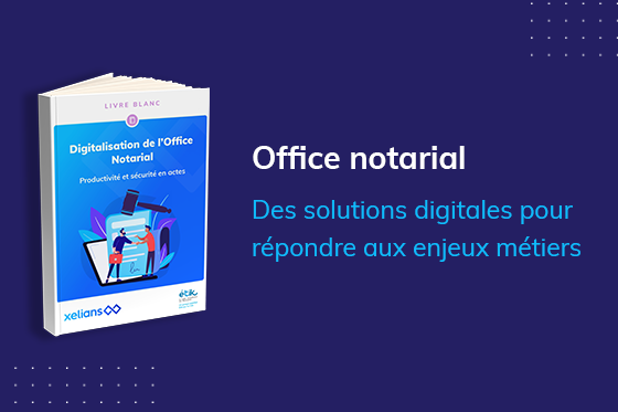 livre-blanc-office-notarial-des-solutions-digitales-pour-repondre-aux-enjeux-metiers