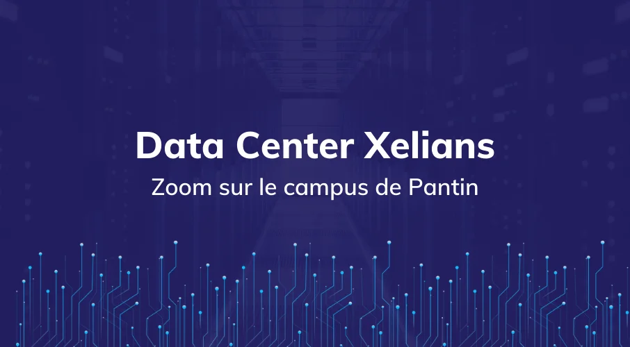 article_data_center_xelians_performance_securisee