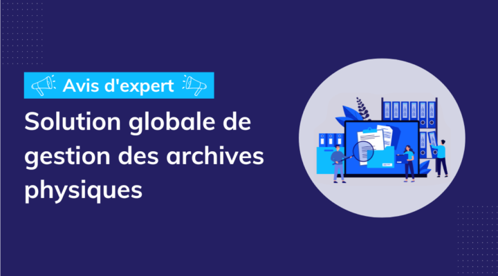 Avis-dexpert-solution-globale-de-gestion-des-archives-physique