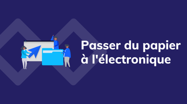 Comment passer du papier à l'électronique