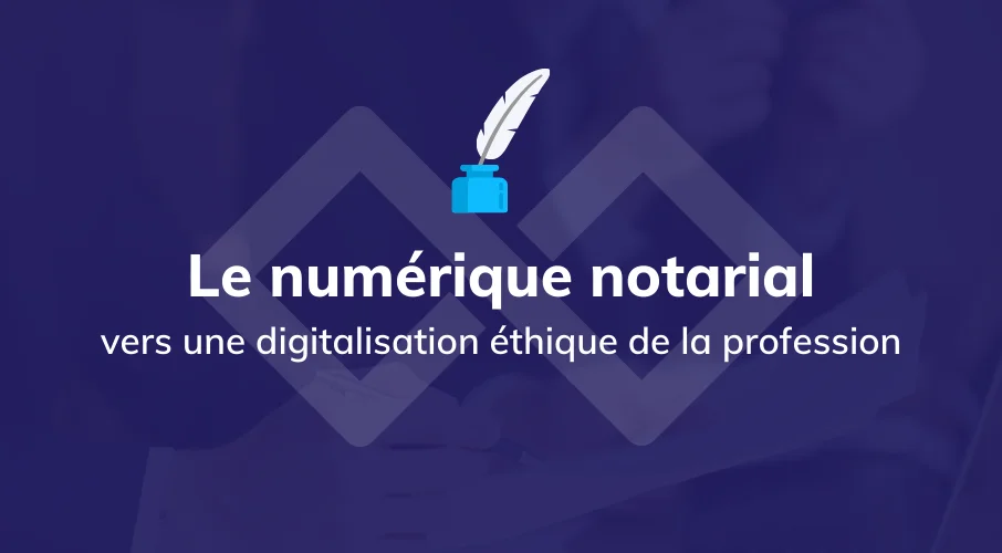article_numerique_notaire_digitalisation_ethique_profession