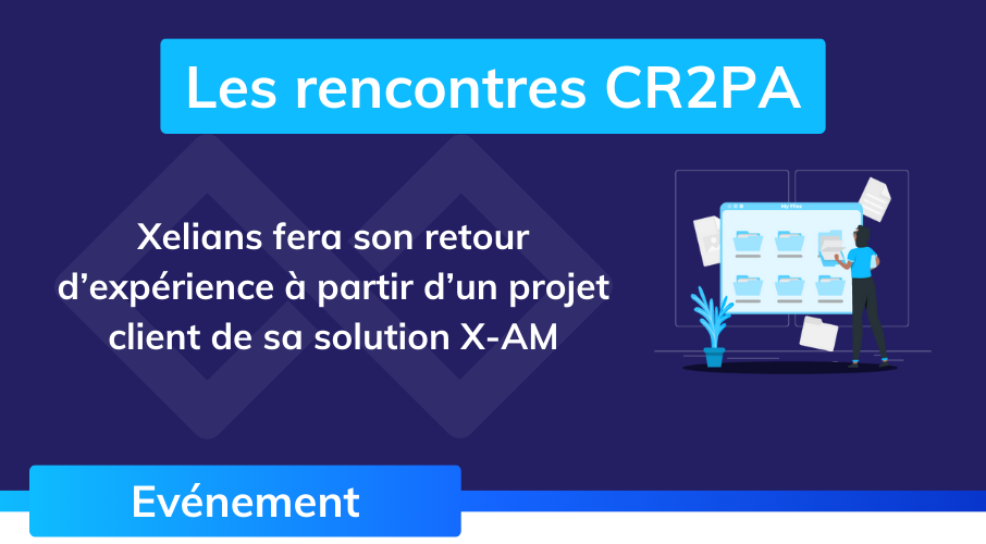 rencontre_cr2pa_editeur_sae_xelians_archives_management_secteur_public