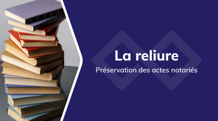 La-reliure-pierre-angulaire-de-la-conservation-des-actes-notaries