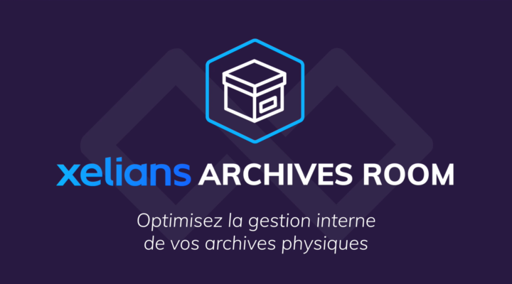 Xelians Archives Room : optimiser la gestion interne de vos archives physiques