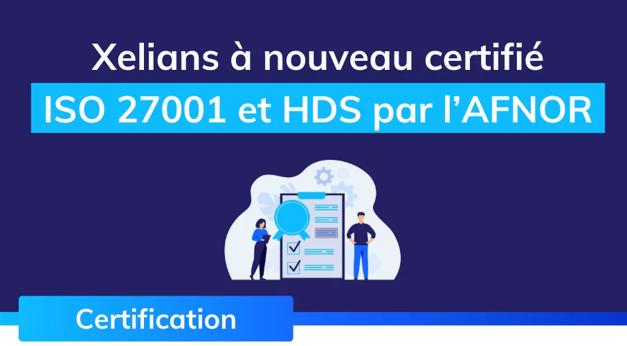 actualite_xelians_certification_afnor_smsi_iso27001_hds