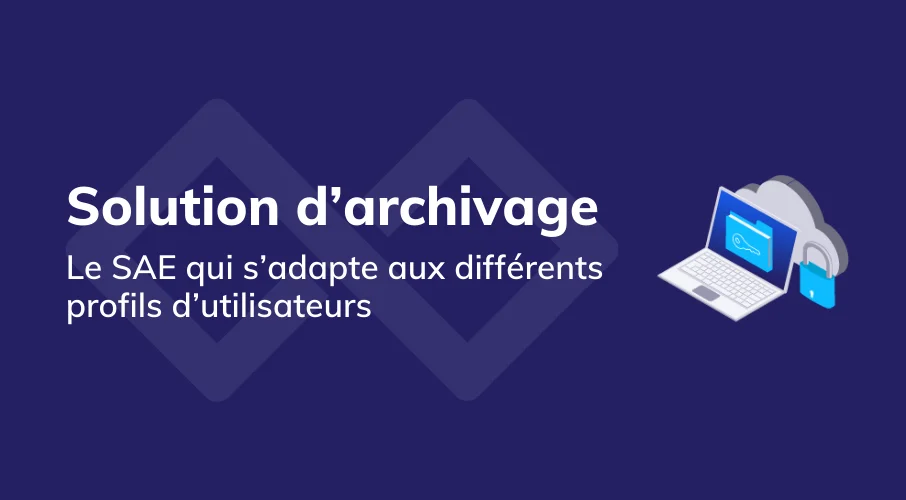 article_systeme_archivage_electronique_solution_adapte_profil_utilisateur