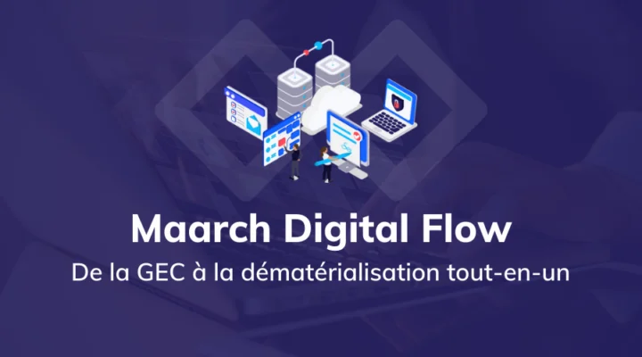 article_maarch_digital_flow_dematerialisation_gec_tout_en_un