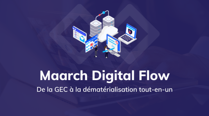 _Maarch Digital Flow De la GEC à la dématérialisation tout-en-un