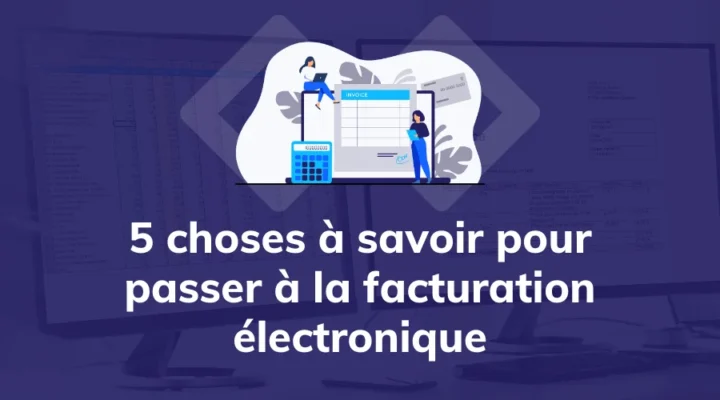 5 chose à savoir avant de passer à la facture électronique obligatoire